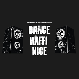 Rebelclash presents: Dance Haffi Nice