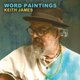 Keith James - Word Paintings Event Title Pic