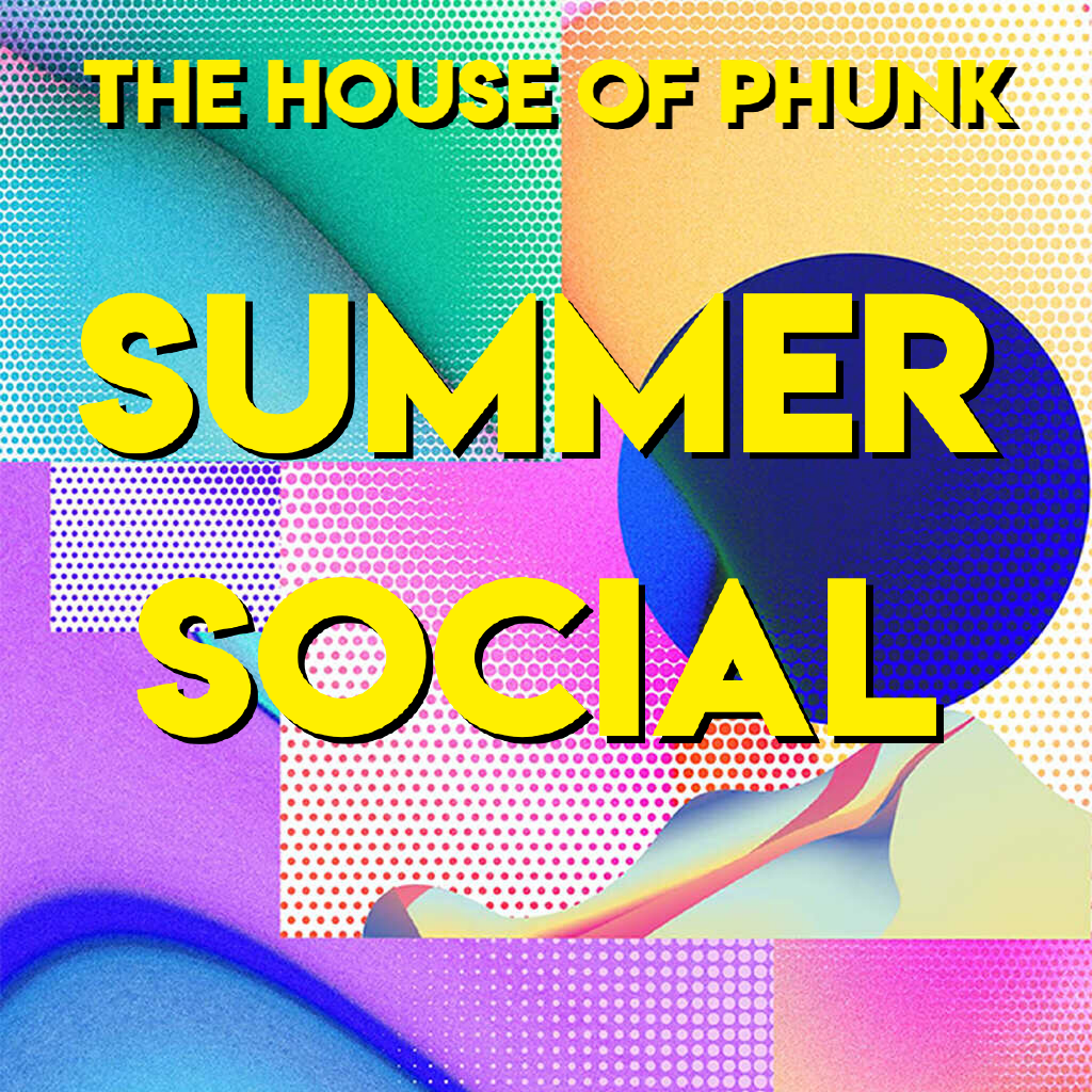 The House of Phunk Summer Social