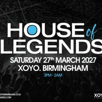 House of Legends - Saturday 27th March at XOYO Birmingham