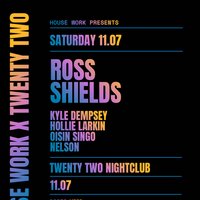 House Work presents Twenty Two | 11.07 at Twenty Two Night Club