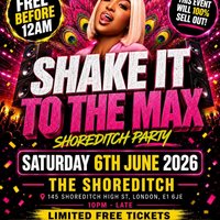 Shake It To The Max - Shoreditch Party - Everyone Free Before 12 at The Shoreditch