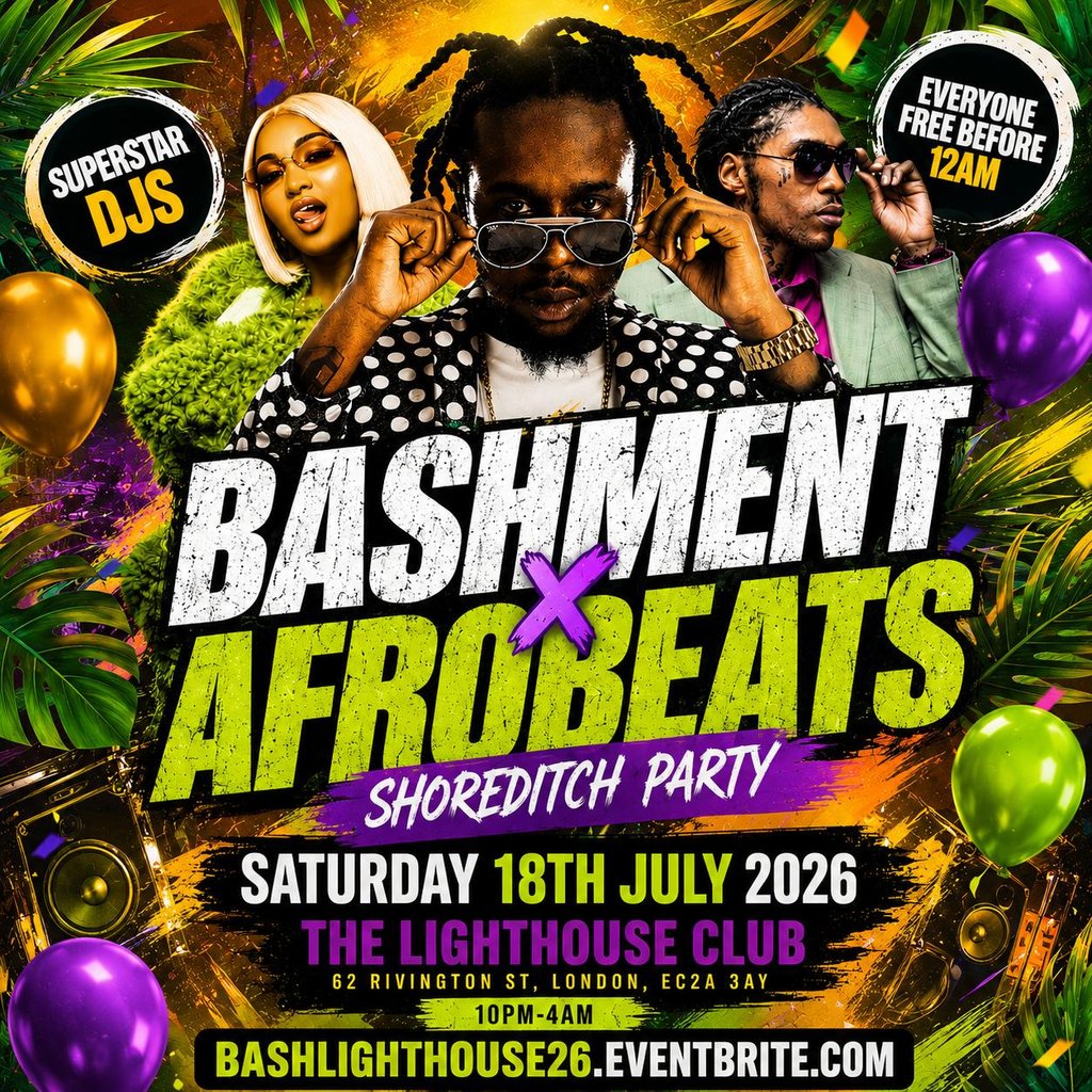 Bashment X Afrobeats - Shoreditch Party - Everyone Free Before 1