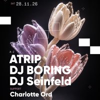 ATRIP, DJ BORING, DJ Seinfeld + Charlotte Ord at The Warehouse