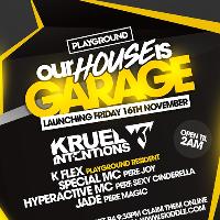 Our House Is Garage ft Kruel intentions, Hypeactive + More!
