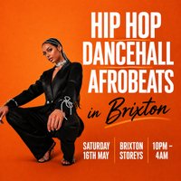 Hip Hop, Dancehall, Afrobeats In Brixton(£5 B4 12AM With Ticket) at Brixton Storeys