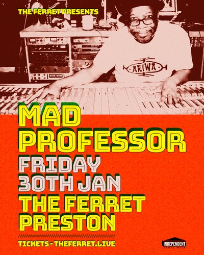 Tickets: Mad Professor | The Ferret Preston Fri 30 January 2026