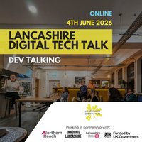 Lancashire Tech Talk - Dev Talking at Virtual Event Lancaster