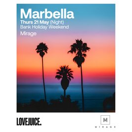 LoveJuice at Mirage Marbella - Thurs 21 May