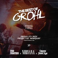 The Best Of Grohl (Foo Fighters, Nirvana, QOTSA) - Newquay at Project 83