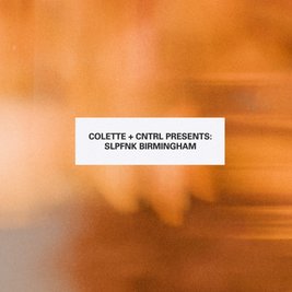 Colette + CNTRL Presents: SlapFunk Birmingham