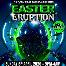 The Hard Files & Area 32 Present: Easter Eruption
