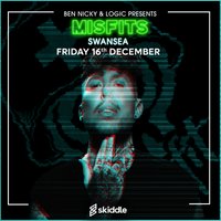 Ben Nicky & Logic presents Misfits Swansea Ben Nicky & Logic presents Misfits Swansea