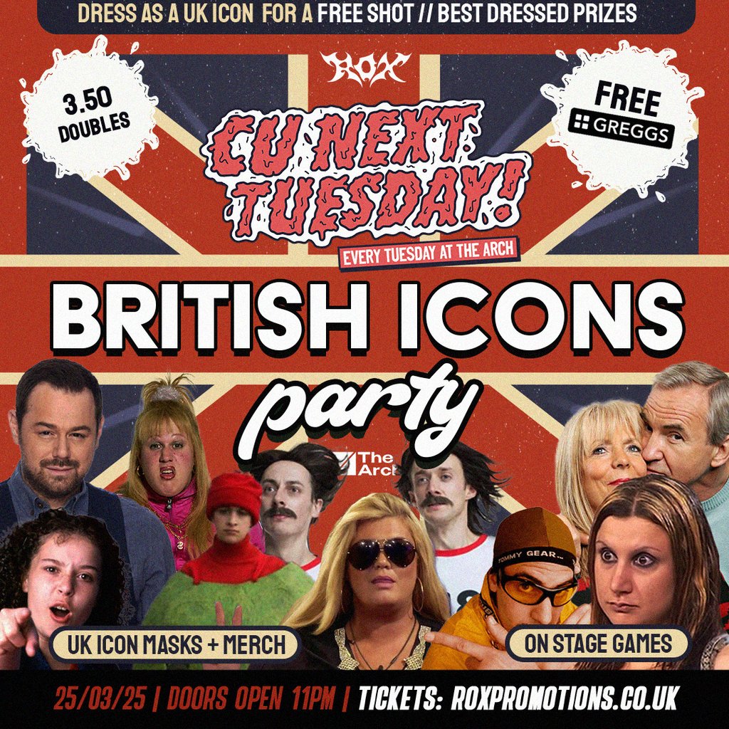 CU NEXT TUESDAY | BRITISH ICONS PARTY| 25/03/25 l at The Arch | 25 ...