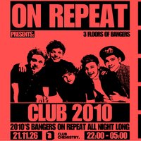 ON REPEAT BEST NIGHT EVER (2010s party)  Canterbury at Club Chemistry