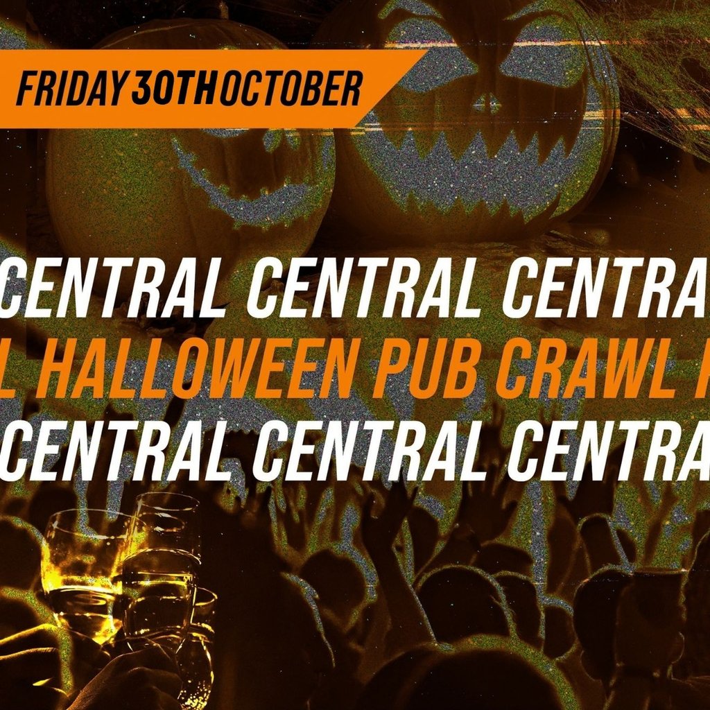 HALLOWEEN CENTRAL PUB CRAWL - FRIDAY 30th OCTOBER 9PM
