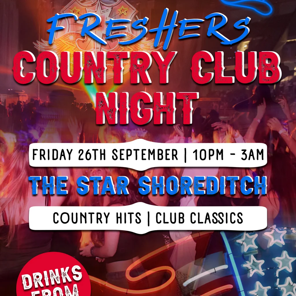 FRESHER'S COUNTRY CLUB NIGHT @ THE STAR SHOREDITCH - Friday 26th