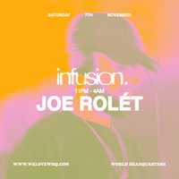 INFUSION presents Joe Rolét at World HQ