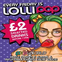 Lollipop: Every Friday at Popworld Guildford