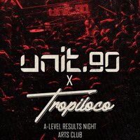 Unit.90 X Tropiloco Liverpool A Levels Special At Arts Club at Arts Club