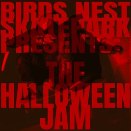 BIRDS NEST SKATEPARK PRESENTS: The Halloween Jam!