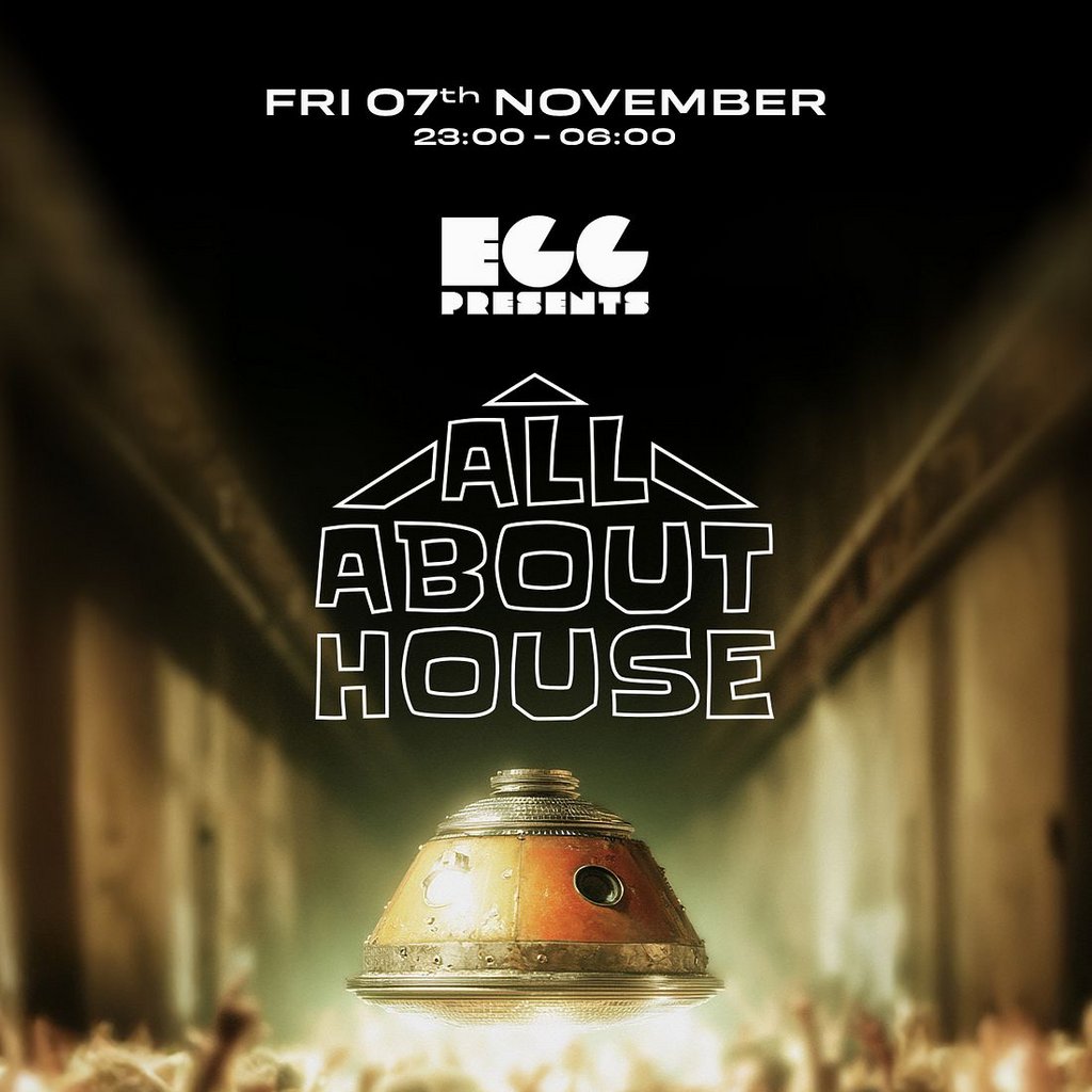 Egg LDN Pres: All About House