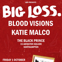 Big Loss + Blood-Visions + Katie Malco at The Black Prince
