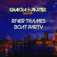 Chakra London Boat Party (RadioRuar) Chakra London Boat Party (RadioRuar)