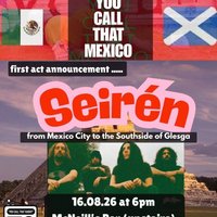 You Call That Mexico w/ Seirén, Merrowfolk & special Guests at McNeills