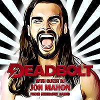 Deadbolt / Guest DJ Jon Mahon (Kerrang! Radio)