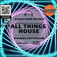 Spankies Present All things house at Spankies Nottingham