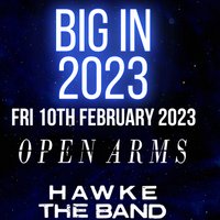 BIG IN 2023! Open Arms, Hawke The Band, Fat Dads & Edge Of 13 BIG IN 2023! Open Arms, Hawke The Band, Fat Dads & Edge Of 13