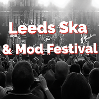 Leeds Ska & Mod Festival Leeds Ska & Mod Festival
