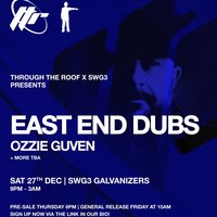 Through The Roof x SWG3 Presents: East End Dubs & Ozzie Guven at Galvanizers SWG3