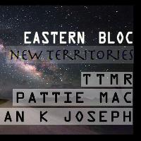 EBloc New Territories with TTMR, Pattie Mac, Jordan K Joseph at Eastern Bloc Records Manchester