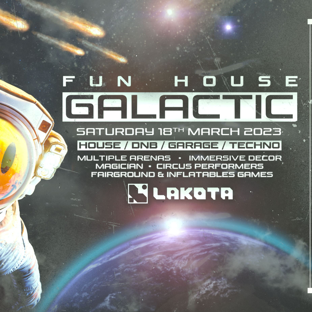 Fun House Galactic Lakota Bristol Sat 18th March 2023 Lineup