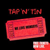 TAP 'N' TIN: Mondays! [50 Free Tickets] at Tap N Tin