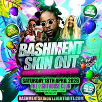Bashment Skin Out - Everyone Free Before 12AM at The Lighthouse Bar And Club