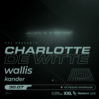XXL Presents Charlotte De Witte, Wallis & Kander at O2 Victoria Warehouse
