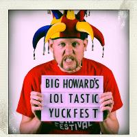 Hilarity Bites presents... Big Howard’s LOL-tastic Yukfest