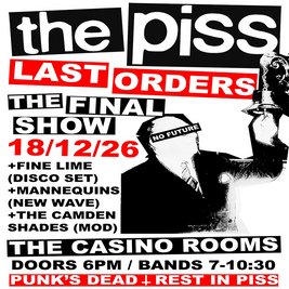 The Piss: Last Orders - The FINAL Show - Friday 18 December 2026