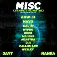 MISC presents: ESCAPE THE MATRIX P1 at Plot 22