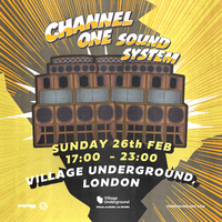 Channel One Soundsystem - Sunday Sessions at Village Underground
