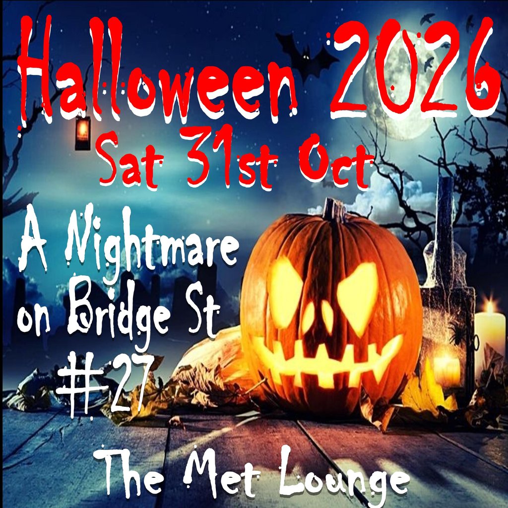 A Nightmare on Bridge Street 27 - Halloween falls on a Sat Nite at The Met Lounge, Peterborough