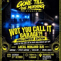Gone till the morning events presents What you call it garage?