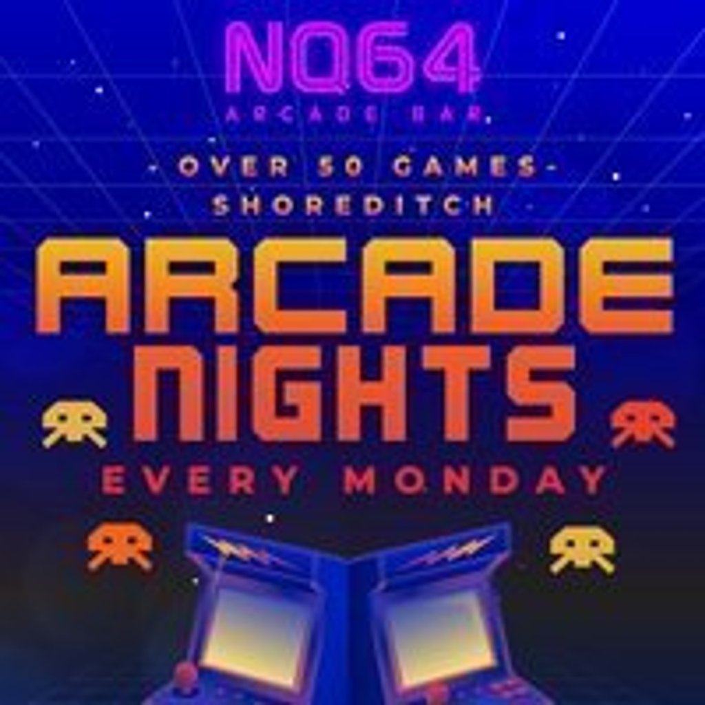 Arcade Nights at NQ64 Shoreditch - Monday 28th July