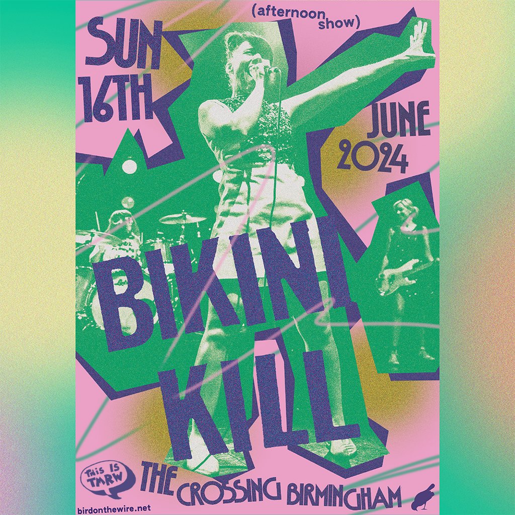 Bikini Kill [SOLD OUT] The Crossing Digbeth Birmingham Sun 16th