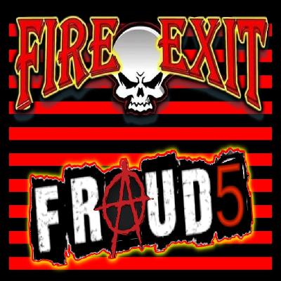 FIRE EXIT and FRAUD5