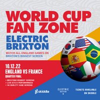 Brixton World Cup Zone: ENGLAND VS FRANCE (Quarter Finals) at Electric Brixton