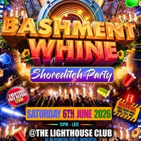Bashment Whine - Shoreditch Party - Everyone Free Before 12 AM at The Lighthouse Bar And Club